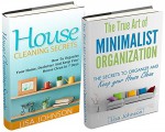 CLEANING AND HOME ORGANIZATION BOX-SET#10: House Cleaning Secrets + The True Art of Minimalist Organization - Lisa Johnson