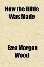 How the Bible Was Made - Ezra Morgan Wood