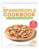 The Sparkpeople Cookbook: Love Your Food, Lose the Weight - Meg Galvin, Stepfanie Romine, Chris Downie