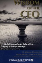 Wisdom of the CEO: 29 Global Leaders Tackle Today's Most Pressing Business Challenges (Wiley Audio) - G. William Dauphinais, Grady Means, Colin Price