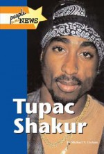 Tupack Shakur - Michael V. Uschan