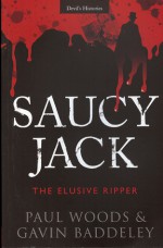 Saucy Jack: The Elusive Ripper - Paul Woods, Gavin Baddeley