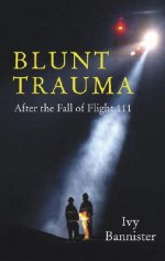 Blunt Trauma: After the Fall of Flight 111 - Ivy Bannister