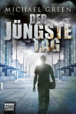 Der jüngste Tag: Thriller (German Edition) - Michael Green, Karin Meddekis