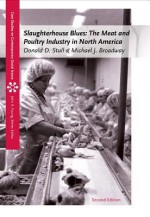 Slaughterhouse Blues: The Meat and Poultry Industry in North America - Donald D. Stull, Michael Broadway