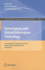 Convergence and Hybrid Information Technology: 5th International Conference, ICHIT 2011 Daejeon, Korea, September 22-24, 2011 Proceedings - Geuk Lee, Daniel Howard, Dominik Slezak