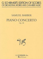 Piano Concerto, Op. 38 - Barber Samuel, Samuel Barber