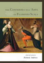 The Commedia dell'Arte of Flaminio Scala: A Translation & Analysis of 30 Scenarios - Richard Andrews