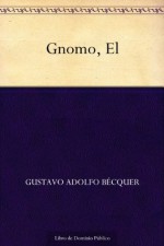 Gnomo, El (Spanish Edition) - Gustavo Adolfo Bécquer