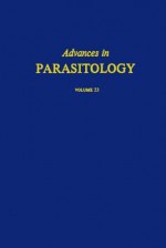 Advances in Parasitology, Volume 23 - John R. Baker, Anthony H. Rose