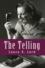 The Telling - Laura A. Lord