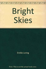 Bright Skies - Emilie Baker Loring