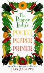 The Pepper Lady's Pocket Pepper Primer - Jean Andrews