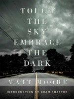 Touch the Sky, Embrace the Dark - Matt Moore