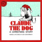 Claude the Dog: A Christmas Story - Dick Gackenbach