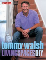 Tommy Walsh Living Spaces DIY (DIY (Collins)) - Tommy Walsh