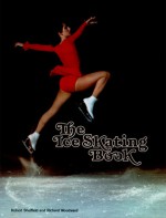 The Ice Skating Book - Robert Sheffield, Richard Woodward