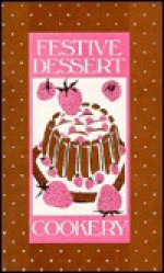 Festive Dessert Cookery - Evelyn Loeb