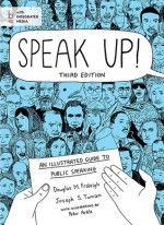 Speak Up!: An Illustrated Guide to Public Speaking - Douglas M. Fraleigh, Joseph S. Tuman