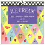 Ice Cream: The Ultimate Cold Comfort - Jeri Quinzio