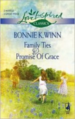 Family Ties and Promise of Grace - Bonnie K. Winn