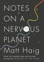 Notes on a Nervous Planet - Matt Haig