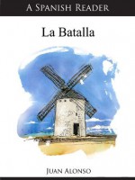 A Spanish Reader: La Batalla (Spanish Readers) - Juan Alonso