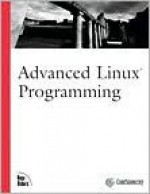 Advanced Linux Programming - CodeSourcery, Alex Samuel, Jeffrey Oldham, Codesourcery LLC, Mark Mitchell