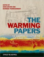 The Warming Papers: The Scientific Foundation for the Climate Change Forecast - David Archer, Ray Pierrehumbert