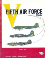 Fifth Air Force Story ... in World War II - Kenn C. Rust