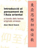 Introduccio Al Pensament de L'Asia Oriental: A Traves Dels Textos Originals Xinesos - Alan Ward