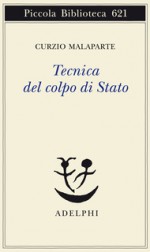 Tecnica del colpo di Stato - Curzio Malaparte, Giorgio Pinotti