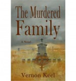 [ The Murdered Family[ THE MURDERED FAMILY ] By Keel, Vernon ( Author )Apr-01-2010 Paperback - Vernon Keel