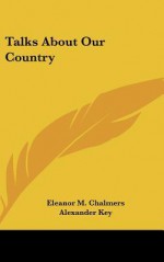 Talks about Our Country - Eleanor M. Chalmers, Alexander Key