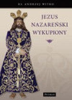 Jezus nazareński wykupiony - Andrzej Witko