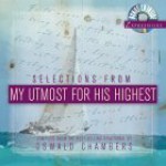 Selections from My Utmost for His Highest [With CD] - Oswald Chambers