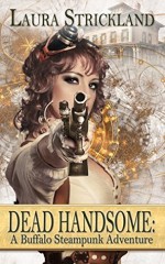 Dead Handsome: A Buffalo Steampunk Adventure - Laura Strickland