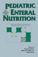 Pediatric Enteral Nutrition - Susan B. Baker, Anne Davis, Robert D. Baker Jr.