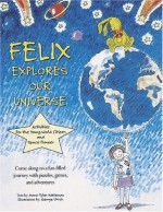 Felix Explores Our World - Marc Tyler Nobleman, George Ulrich