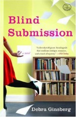 Blind Submission: A Novel - Debra Ginsberg