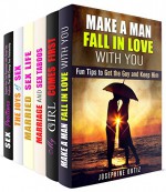 Make a Man Fall Box Set (6 in 1): Tips to Keep the Relataionship Spiced Up - Josephine Ortiz, Herbert Wheeler, Michael Hansen, Calvin Hale, Gilbert Palmer, Sarah Benson