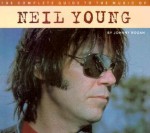 The Complete Guide to the Music of Neil Young - Johnny Rogan