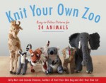 Knit Your Own Zoo: Easy-To-Follow Patterns for 24 Animals - Sally Muir, Joanna Osborne