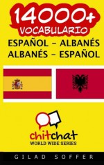 14000+ español - albanés albanés - español vocabulario (Spanish Edition) - Gilad Soffer