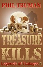 TREASURE KILLS (Legends of Tsalagee Book 1) - Phil Truman