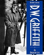 D.W. Griffith: An American Life - Richard Schickel