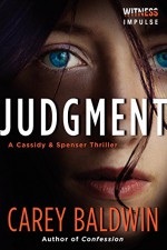 Judgment: A Cassidy & Spenser Thriller (Cassidy & Spenser Thrillers) - Carey Baldwin