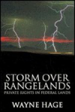 Storm over Rangelands: Private Rights in Federal Lands - Wayne Hage, Ron Arnold