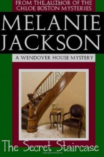 The Secret Staircase: A Wendover House Mystery - Melanie Jackson