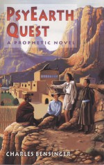 PsyEarth Quest: A Prophetic Novel - Charles Bensinger